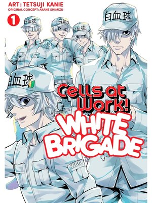 cover image of Cells at Work！ White Brigade, Volume 1